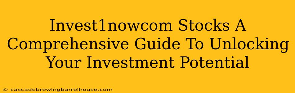 Invest1nowcom Stocks A Comprehensive Guide To Unlocking Your Investment Potential