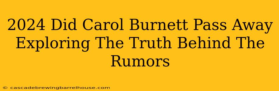 2024 Did Carol Burnett Pass Away Exploring The Truth Behind The Rumors