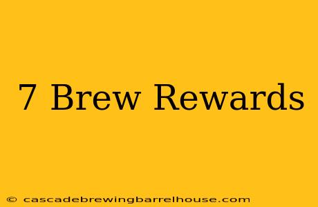 7 Brew Rewards
