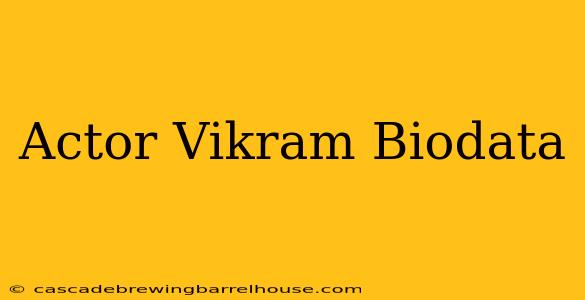 Actor Vikram Biodata