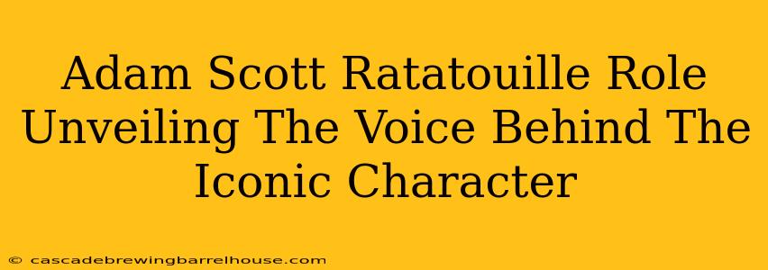 Adam Scott Ratatouille Role Unveiling The Voice Behind The Iconic Character