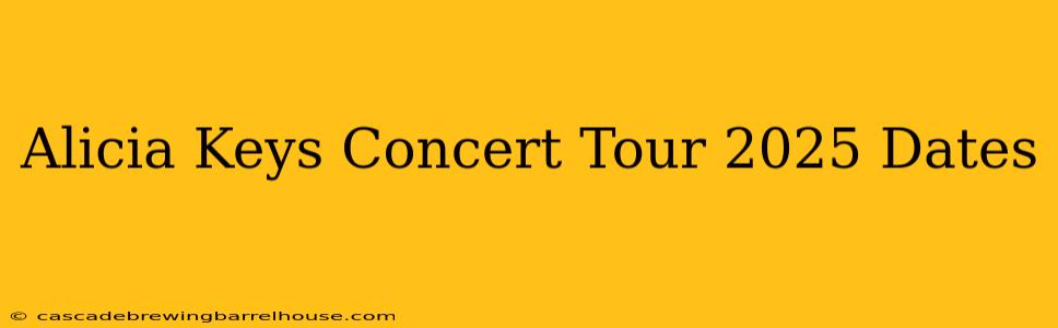 Alicia Keys Concert Tour 2025 Dates