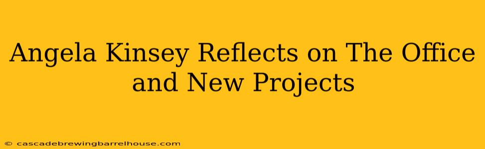 Angela Kinsey Reflects on The Office and New Projects