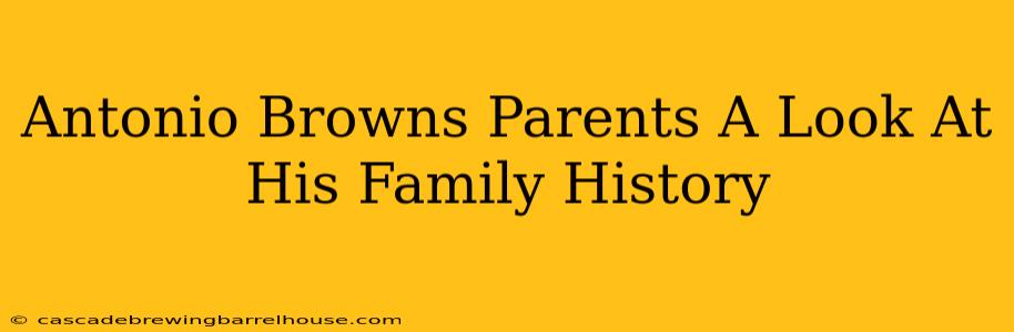 Antonio Browns Parents A Look At His Family History