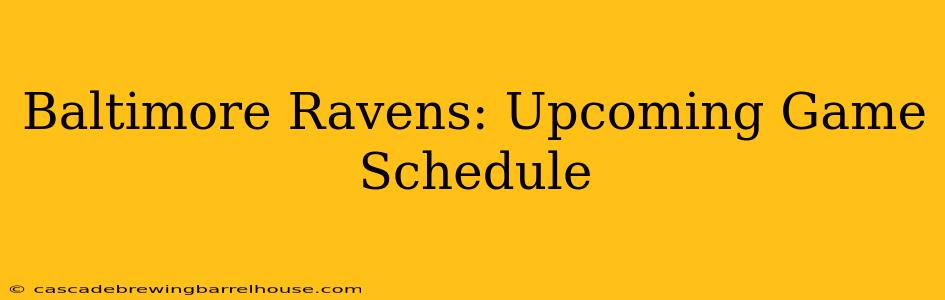 Baltimore Ravens: Upcoming Game Schedule