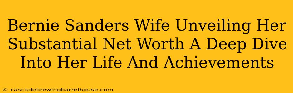 Bernie Sanders Wife Unveiling Her Substantial Net Worth A Deep Dive Into Her Life And Achievements