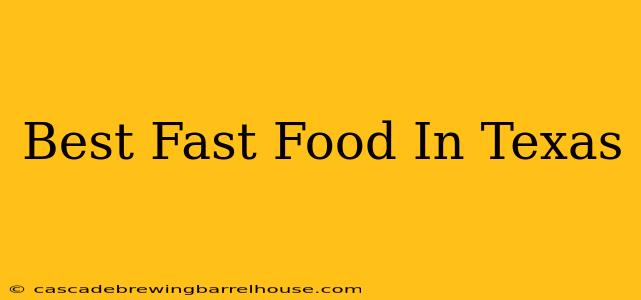 Best Fast Food In Texas