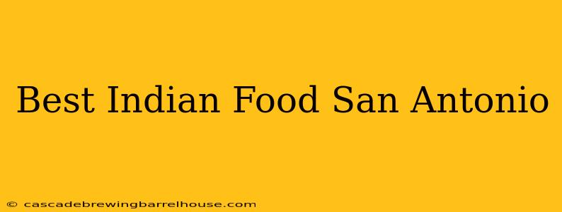 Best Indian Food San Antonio