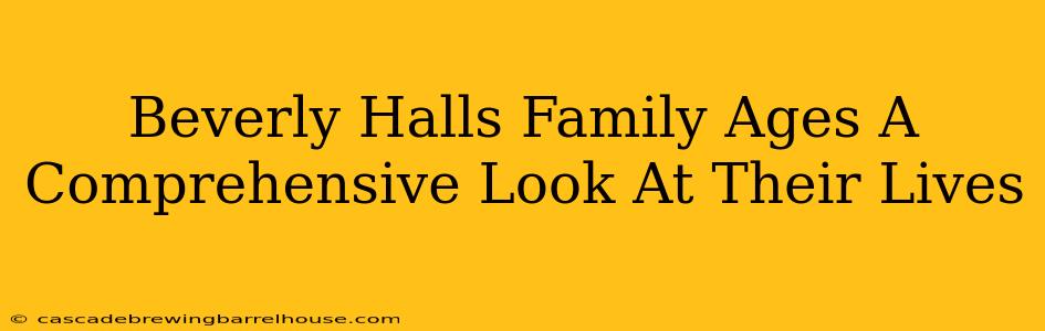 Beverly Halls Family Ages A Comprehensive Look At Their Lives