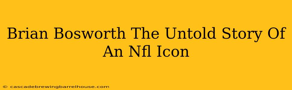 Brian Bosworth The Untold Story Of An Nfl Icon