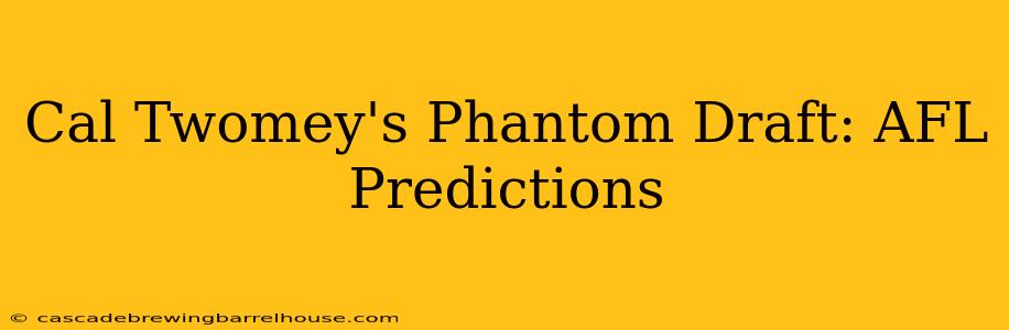 Cal Twomey's Phantom Draft: AFL Predictions