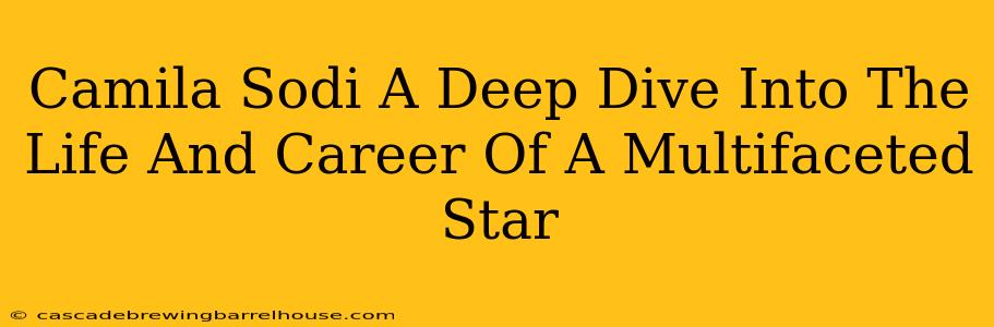 Camila Sodi A Deep Dive Into The Life And Career Of A Multifaceted Star