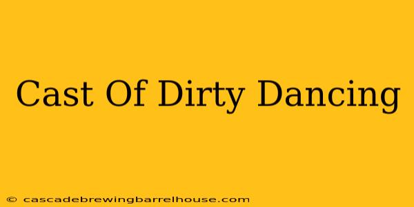 Cast Of Dirty Dancing