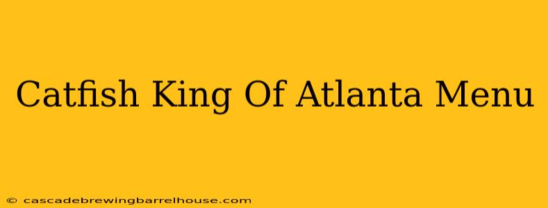 Catfish King Of Atlanta Menu