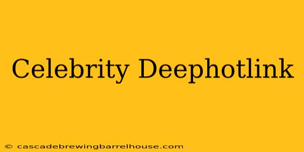 Celebrity Deephotlink