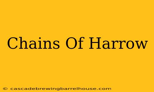 Chains Of Harrow