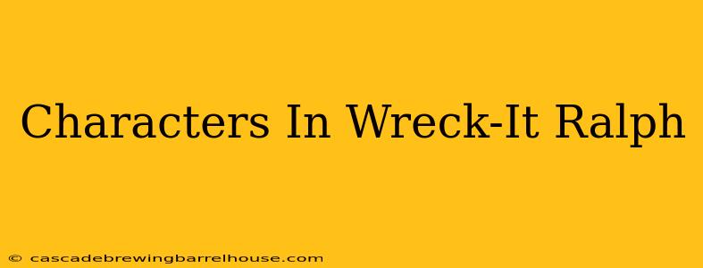 Characters In Wreck-It Ralph