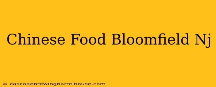 Chinese Food Bloomfield Nj