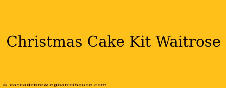 Christmas Cake Kit Waitrose