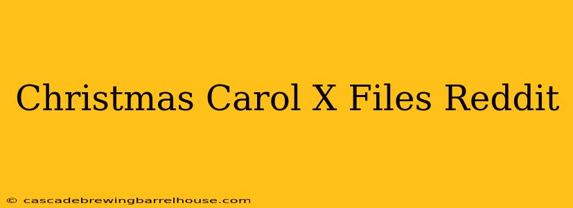 Christmas Carol X Files Reddit
