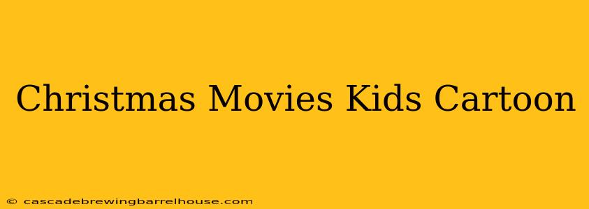 Christmas Movies Kids Cartoon