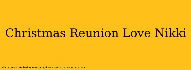 Christmas Reunion Love Nikki