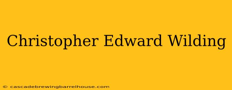 Christopher Edward Wilding