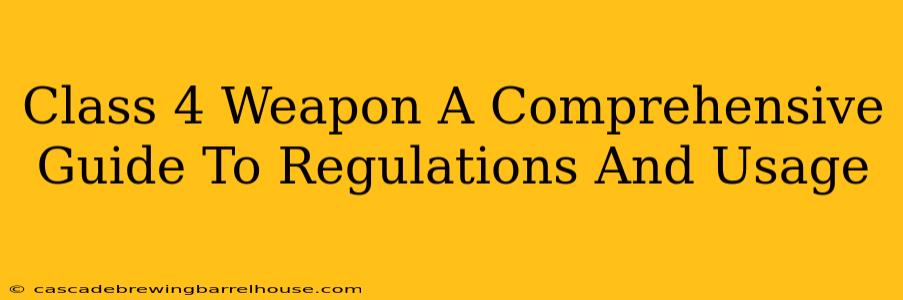 Class 4 Weapon A Comprehensive Guide To Regulations And Usage