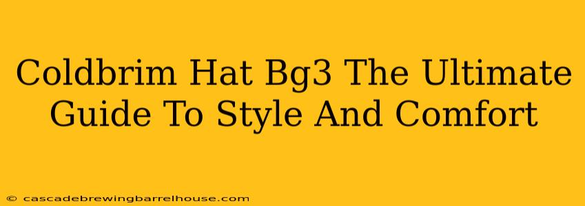 Coldbrim Hat Bg3 The Ultimate Guide To Style And Comfort
