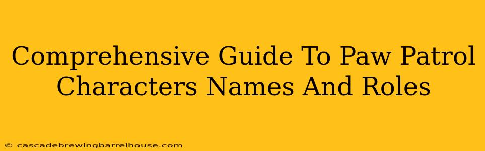 Comprehensive Guide To Paw Patrol Characters Names And Roles