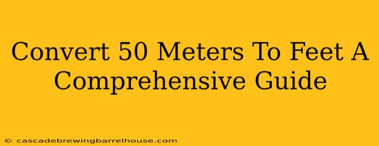 Convert 50 Meters To Feet A Comprehensive Guide