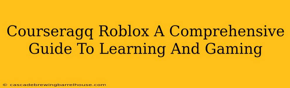 Courseragq Roblox A Comprehensive Guide To Learning And Gaming