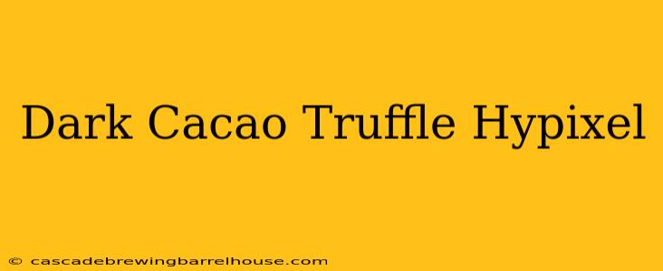 Dark Cacao Truffle Hypixel