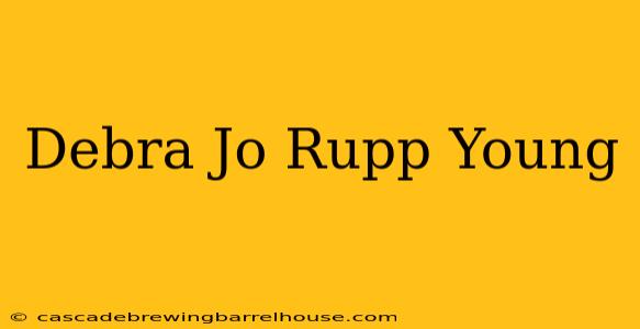 Debra Jo Rupp Young