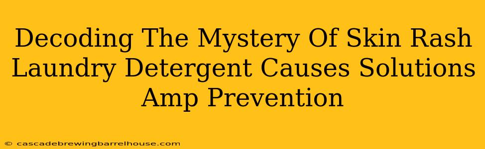Decoding The Mystery Of Skin Rash Laundry Detergent Causes Solutions Amp Prevention