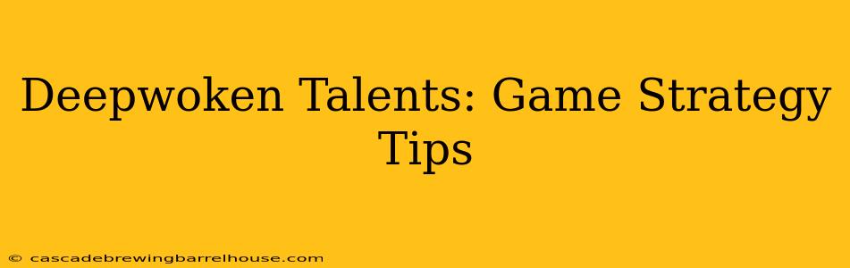 Deepwoken Talents: Game Strategy Tips