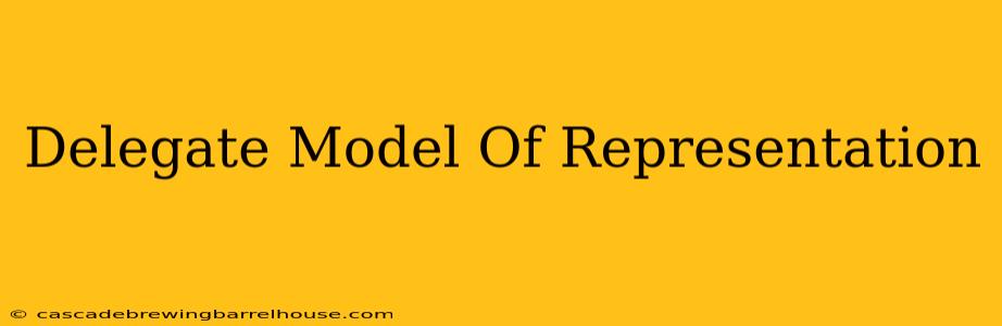 Delegate Model Of Representation