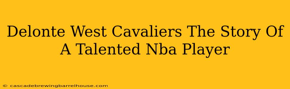 Delonte West Cavaliers The Story Of A Talented Nba Player