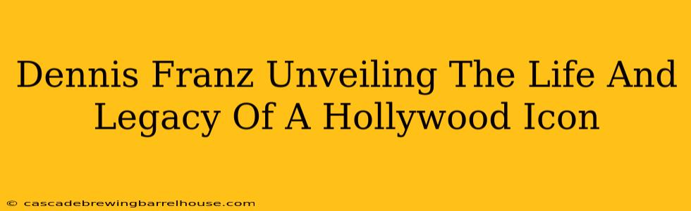 Dennis Franz Unveiling The Life And Legacy Of A Hollywood Icon