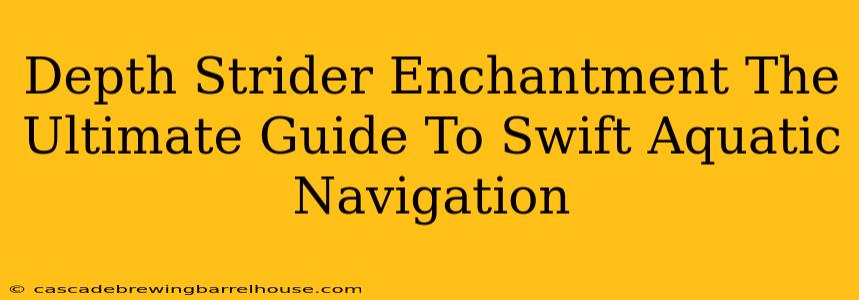 Depth Strider Enchantment The Ultimate Guide To Swift Aquatic Navigation