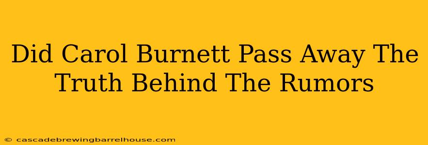 Did Carol Burnett Pass Away The Truth Behind The Rumors