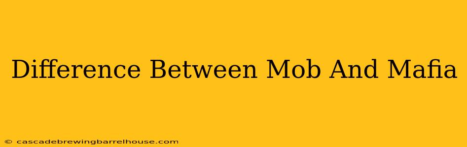 Difference Between Mob And Mafia