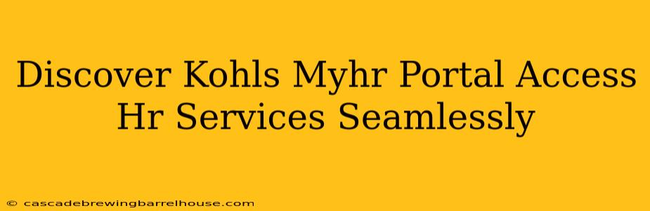 Discover Kohls Myhr Portal Access Hr Services Seamlessly