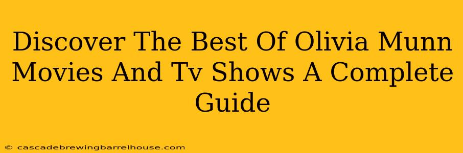 Discover The Best Of Olivia Munn Movies And Tv Shows A Complete Guide