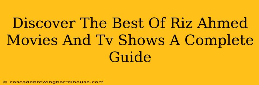 Discover The Best Of Riz Ahmed Movies And Tv Shows A Complete Guide