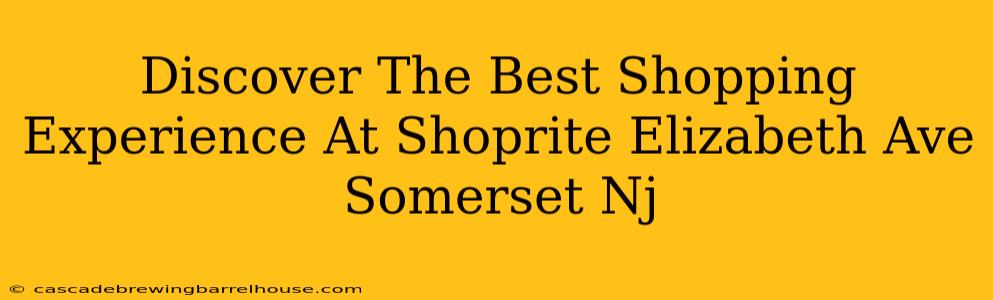 Discover The Best Shopping Experience At Shoprite Elizabeth Ave Somerset Nj