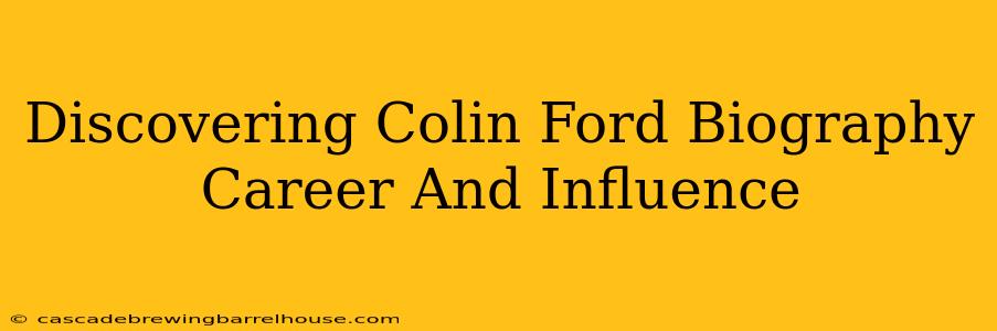 Discovering Colin Ford Biography Career And Influence