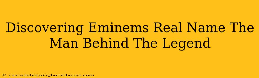 Discovering Eminems Real Name The Man Behind The Legend
