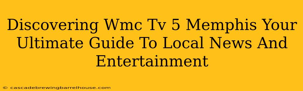 Discovering Wmc Tv 5 Memphis Your Ultimate Guide To Local News And Entertainment