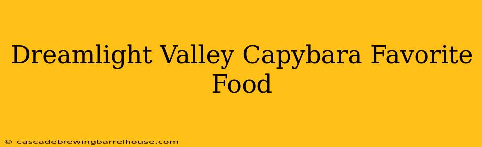 Dreamlight Valley Capybara Favorite Food